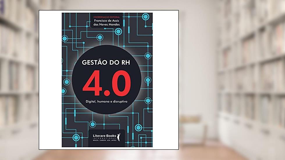 Gestão do RH 4.0: digital, humano e disruptivo, do autor Francisco de Assis das Neves Mendes