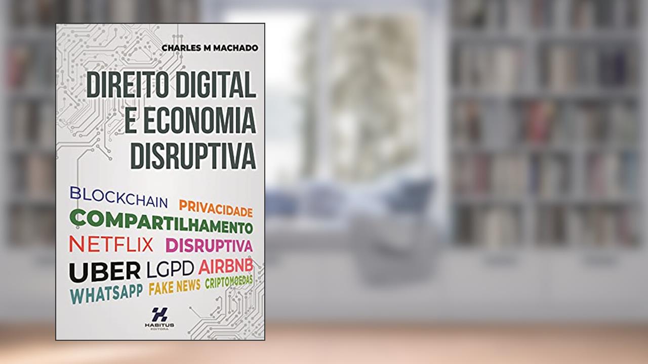 Direito Digital e Economia Disruptiva, do autor Charles M. Machado