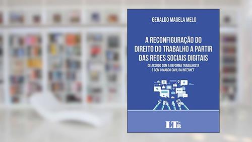 Capa de A Reconfiguração do Direito do Trabalho a Partir das Redes Sociais Digitais, do autor Geraldo Magela Melo