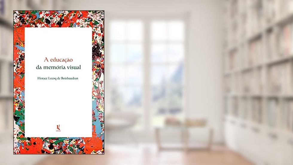 A Educação Da Memória Visual, do autor Horace Lecoq De Boisbaudran
