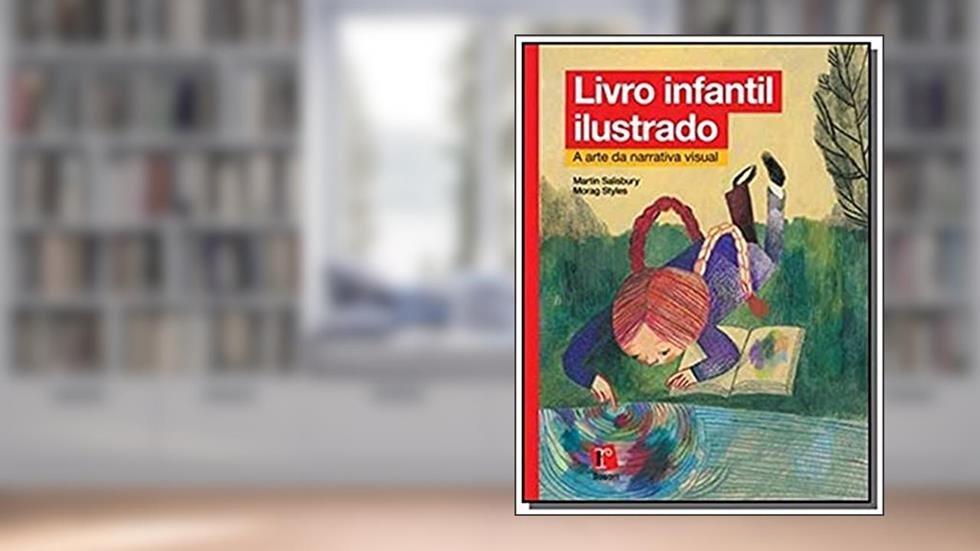 Livro Infantil Ilustrado. A Arte da Narrativa Visual, do autor Martin Salisbury