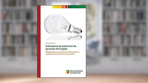 Capa de Estimativa do potencial de geração de biogás: Biodigestão anaeróbia da vinhaça para a região do Pontal do Paranapanema, do autor Claudia Tenório