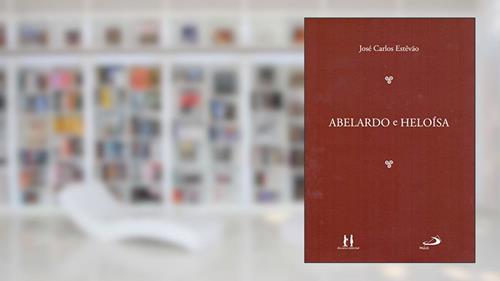 Capa de Abelardo e Heloísa, do autor José Carlos Estêvão