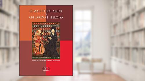 Capa de O mais puro amor de Abelardo e Heloísa, do autor Thereza Christina Rocque da Motta