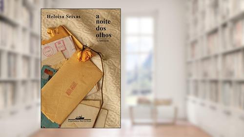 Capa de A noite dos olhos: Contos, do autor Heloisa Seixas