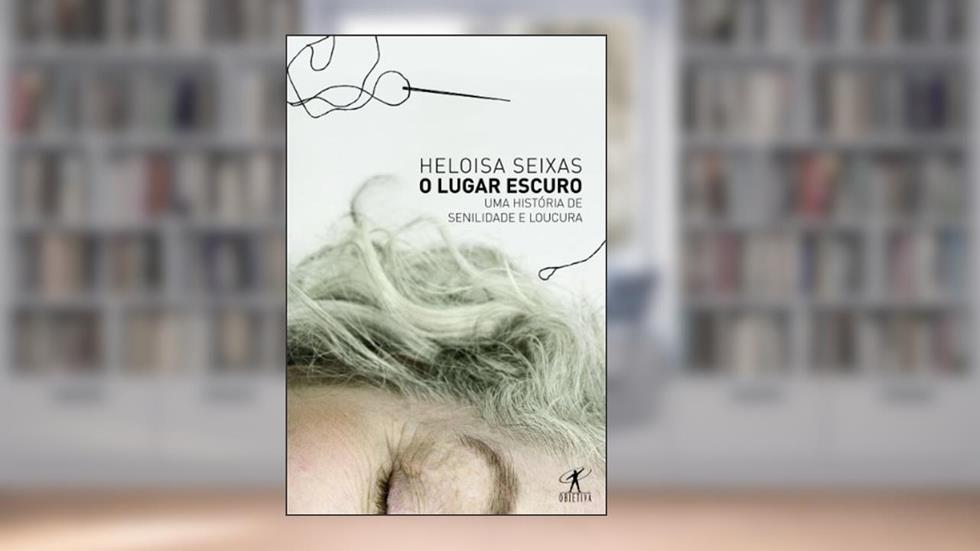 O lugar escuro, do autor Heloisa Seixas