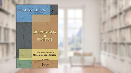 Capa de Metodologia de projetos: Uma ferramenta de planejamento e gestão, do autor Heloísa Lück