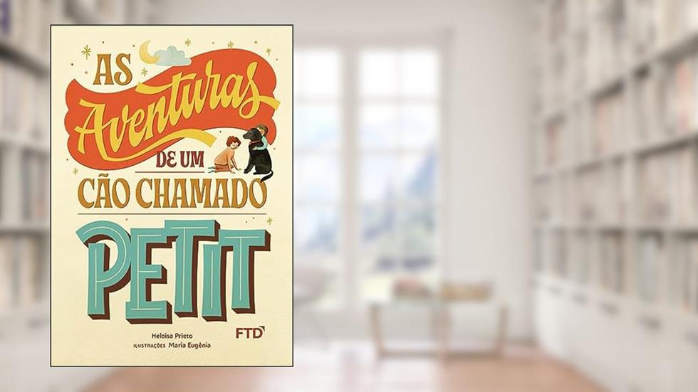As Aventuras de um Cão Chamado Petit, do autor Heloisa Prieto
