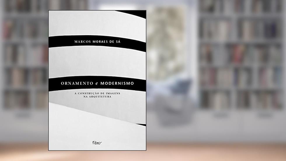 Ornamento e modernismo, do autor Carlos Alexandre Sá