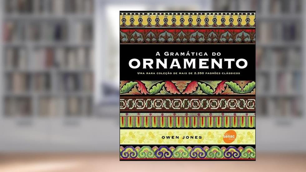 A Gramática Do Ornamento, do autor Owen Jones