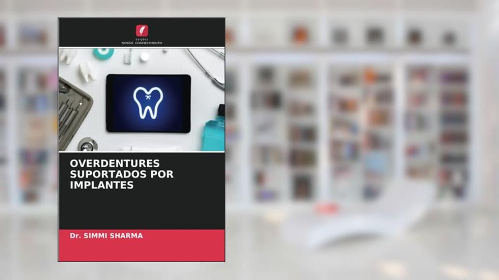 OVERDENTURES SUPORTADOS POR IMPLANTES, do autor Simmi Sharma