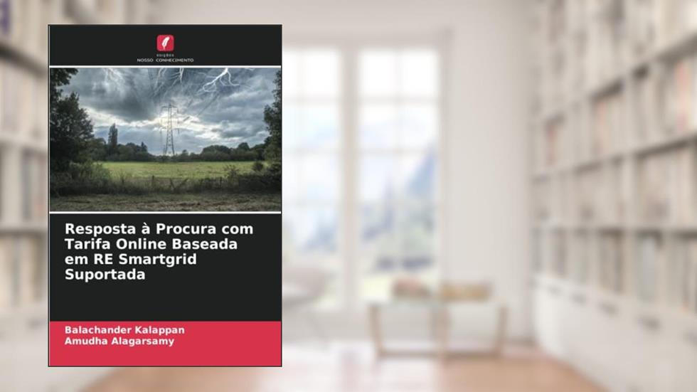 Resposta à Procura com Tarifa Online Baseada em RE Smartgrid Suportada, do autor Balachander Kalappan; Amudha Alagarsamy