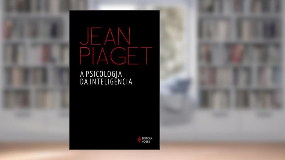 A psicologia da inteligência, do autor Jean Piaget
