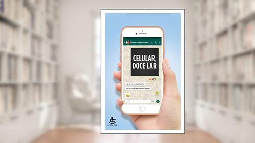 Capa de Celular, doce lar: Se você vive no seu telefone, está na hora de discutir essa relação, do autor Rosana Hermann