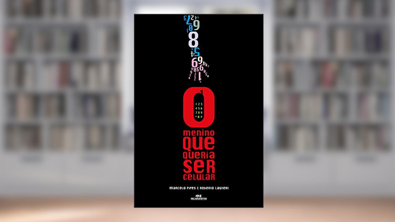 O menino que queria ser celular, do autor Marcelo Pires