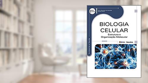 Capa de Biologia celular: Estrutura e organização molecular, do autor Carlos Eduardo de Barros Moreira Pires / Lara Mendes de Almeida