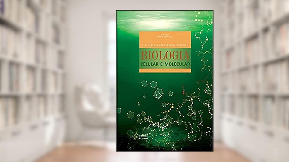 Biologia Celular e Molecular, do autor Tales Alexandre Aversi-Ferreira