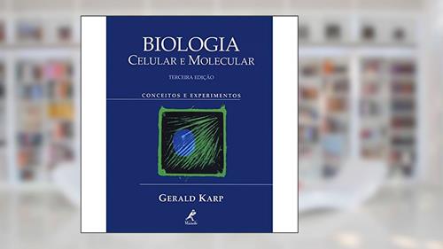 Capa de Biologia celular e molecular: Conceitos e Experimentos, do autor Gerald Karp