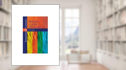 Capa de Biologia Celular e Molecular, do autor José Carneiro; Luiz Carlos Uchoa Junqueira