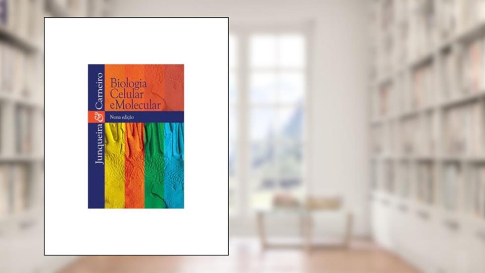 Biologia Celular e Molecular, do autor José Carneiro; Luiz Carlos Uchoa Junqueira