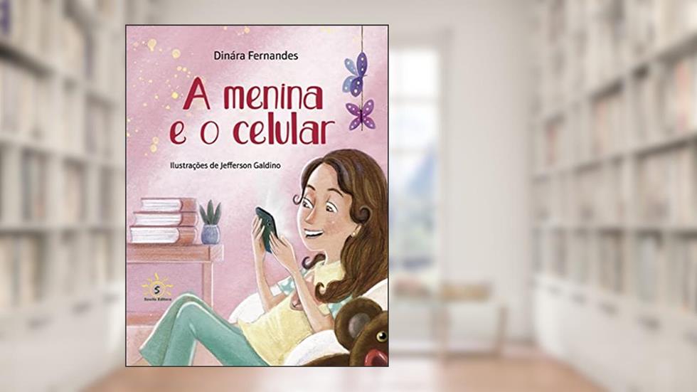A MENINA E O CELULAR, do autor Dinára Fernandes
