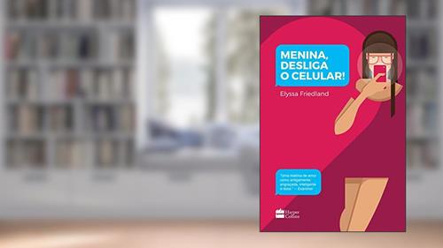 Capa de Menina, desliga o celular, do autor Elyssa Friedland