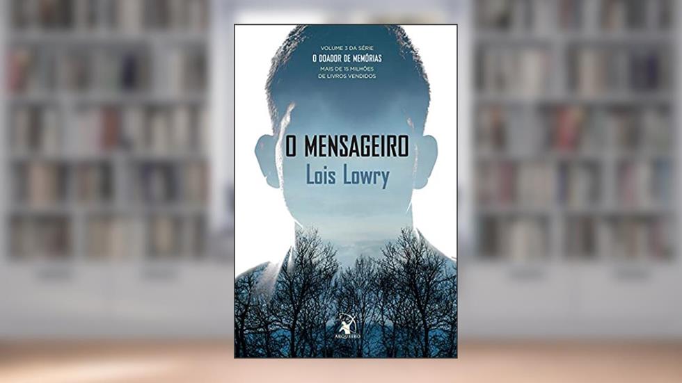 O mensageiro (O Doador de Memórias - Livro 3), do autor Lois Lowry