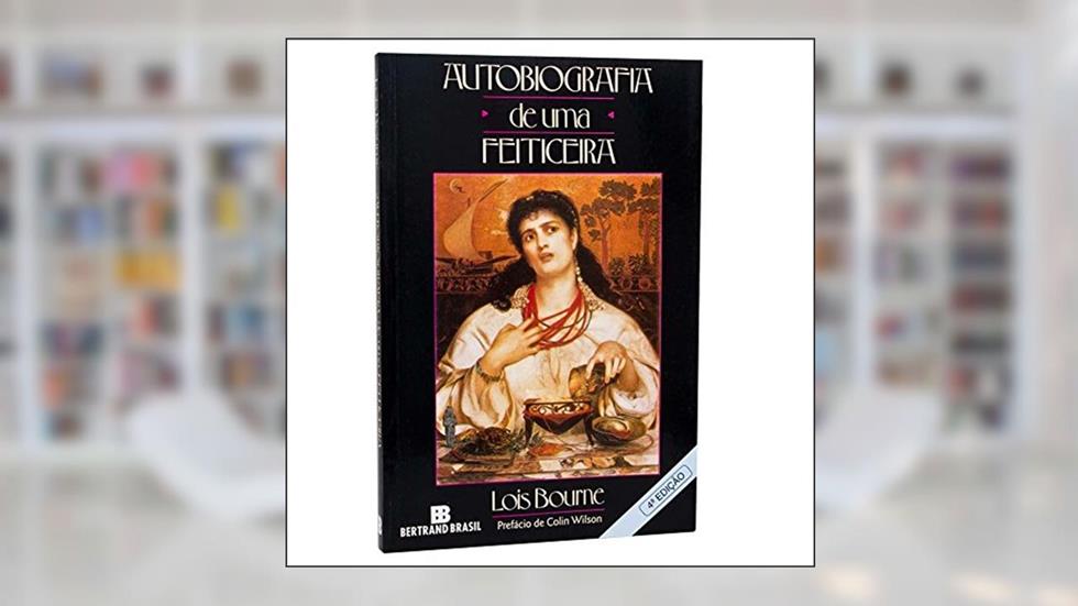 Autobiografia De Uma Feiticeira, do autor Lois Bourne