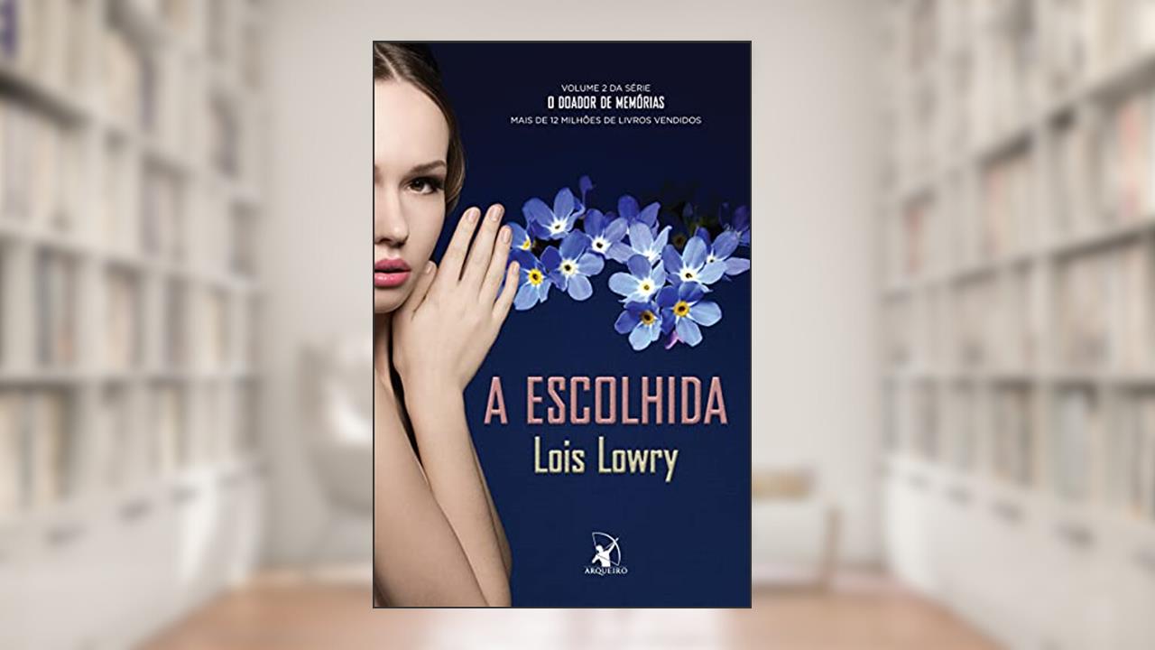 A escolhida (O Doador de Memórias - Livro 2), do autor Lois Lowry