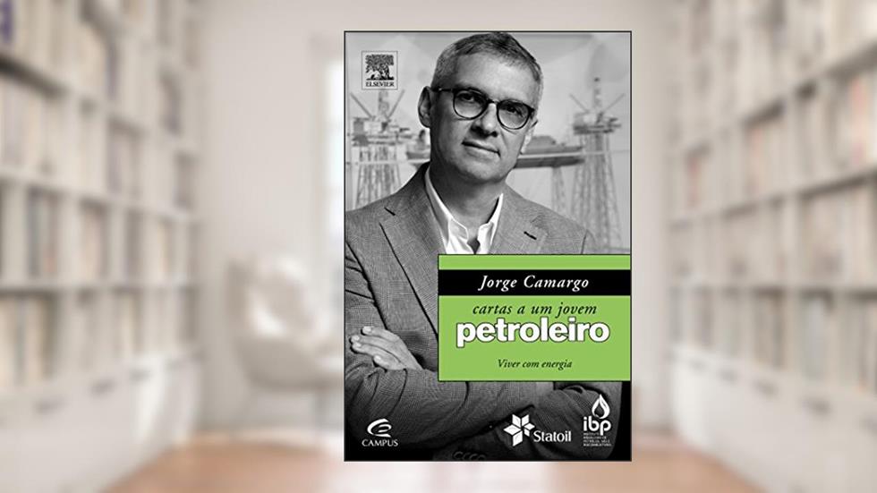 Jorge Camargo. Cartas a Um Jovem Petroleiro. Viver com Energia, do autor Jorge Camargo