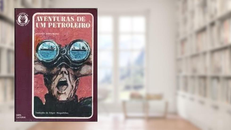 Aventuras de um petroleiro, do autor Richard Armstrong
