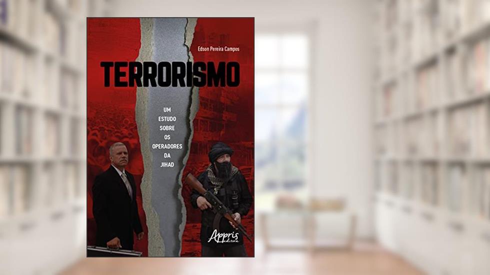 Terrorismo: Um Estudo sobre os Operadores da Jihad, do autor Edson Pereira Campos