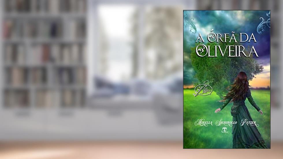 A Órfã da Oliveira, do autor Mirella Sichirollo Patzer