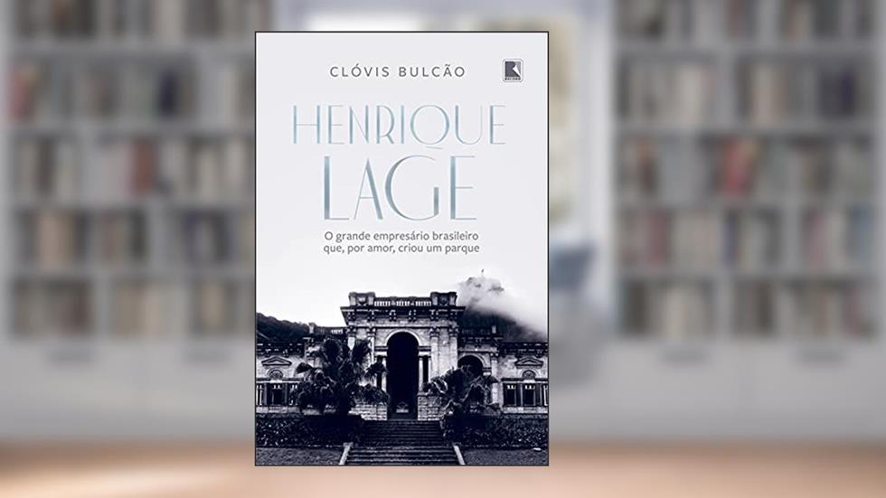Henrique Lage: O grande empresário brasileiro que, por amor, criou um parque, do autor Clóvis Bulcão