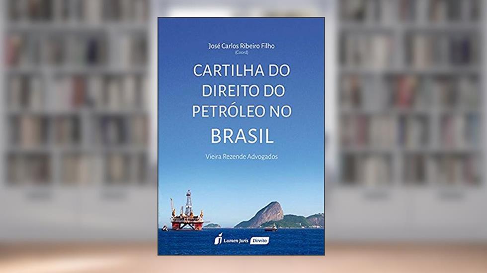 Cartilha do Direito do Petróleo no Brasil, do autor José Carlos Ribeiro Filho