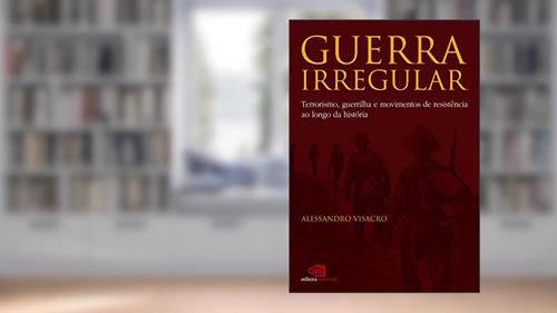 Capa de Guerra irregular: Terrorismo, guerrilha e movimentos de resistência ao longo da história, do autor Alessandro Visacro