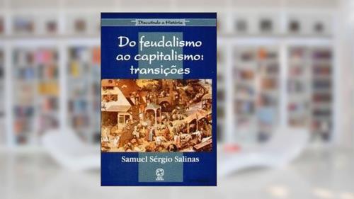 Capa de Do Feudalismo ao Capitalismo, do autor Samuel Salinas