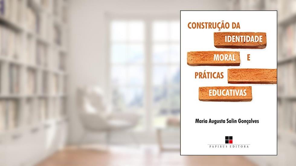 Construção da identidade moral e práticas educativas, do autor Maria Augusta Salin Gonçalves