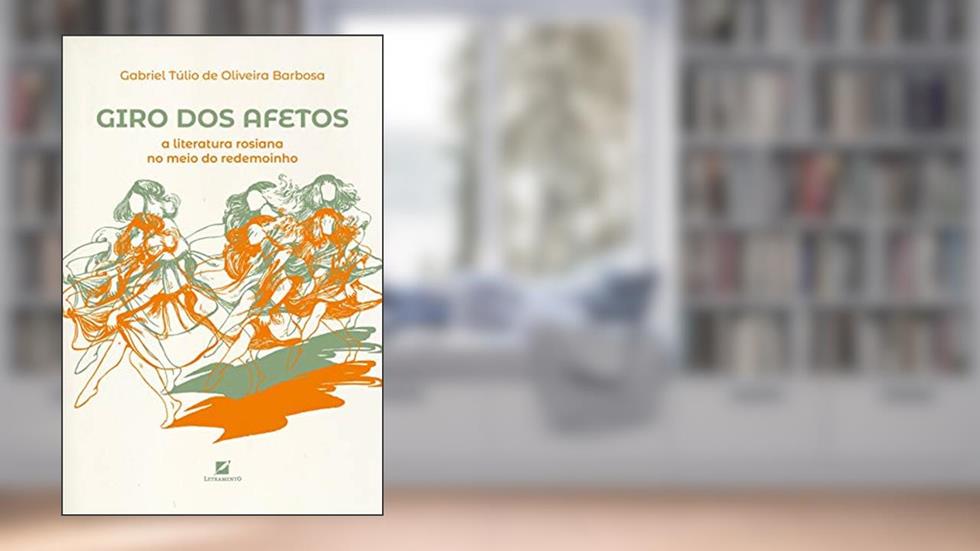 Giro dos afetos: a literatura rosiana no meio do redemoinho, do autor Gabriel Oliveira