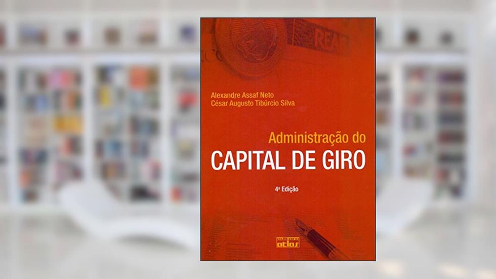 Administração Do Capital De Giro, do autor Alexandre Assaf Neto; César Augusto Tiburcio Silva