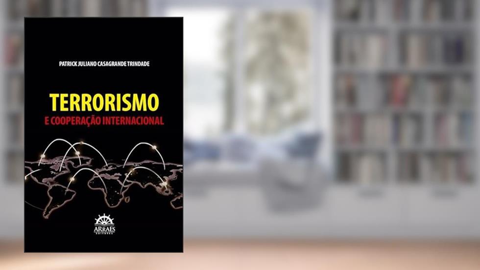 Terrorismo e Cooperação Internacional, do autor Patrick Juliano Casagrande Trindade