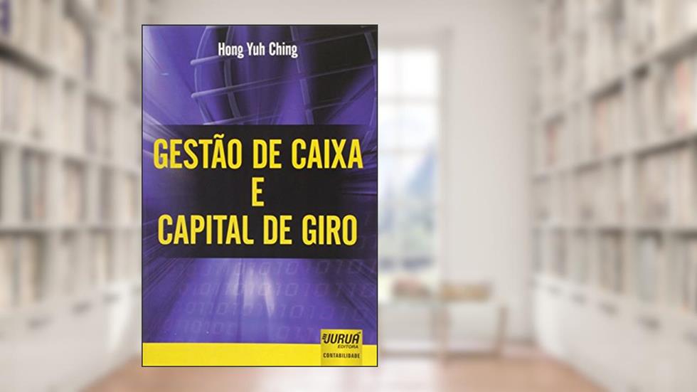 Gestão de Caixa e Capital de Giro, do autor Hong Yuh Ching