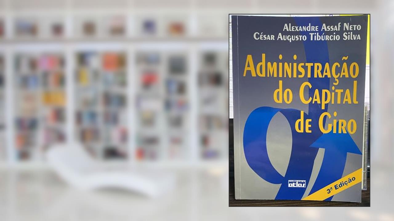 Administração Do Capital De Giro, do autor Alexandre Assaf Neto; César Augusto Tiburcio Silva