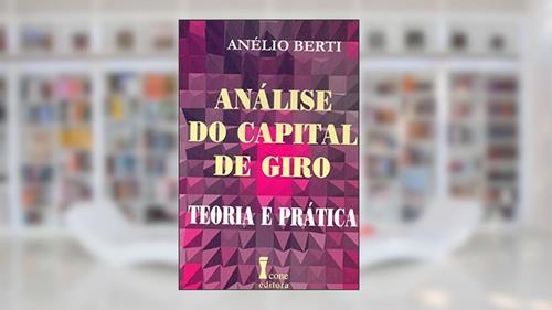 Capa de Análise do Capital de Giro. Teoria e Prática, do autor Anélio Berti