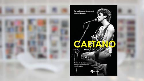 Capa de Caetano: Uma Biografia - A Vida de Caetano Veloso, o Mais Doce Bárbaro dos Trópicos, do autor Carlos Eduardo Drummond; Marcio Nolasco