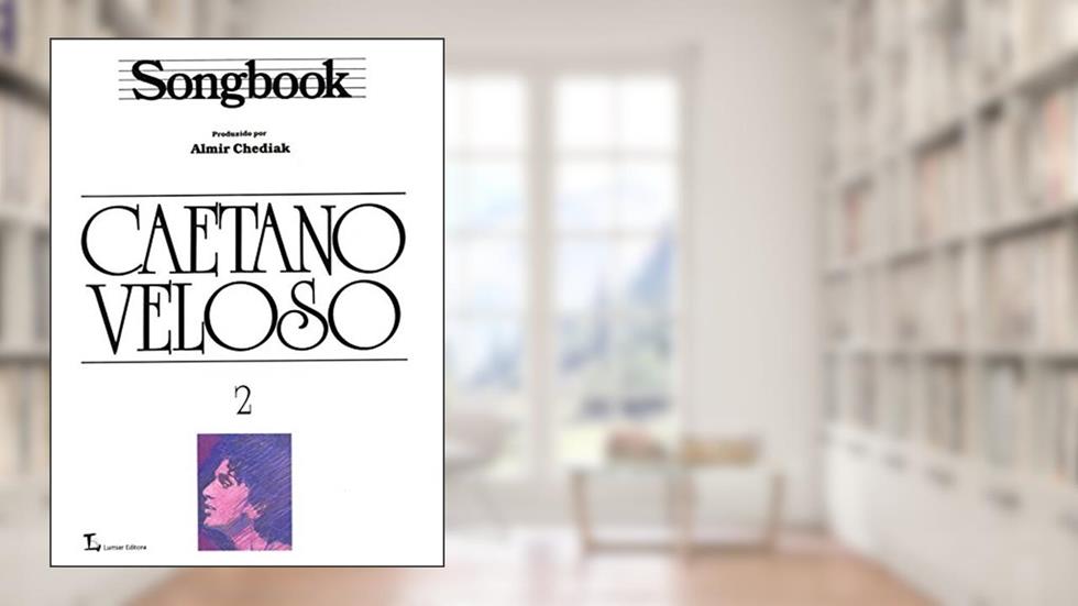 Songbook Caetano Veloso - Volume 2, do autor Almir Chediak