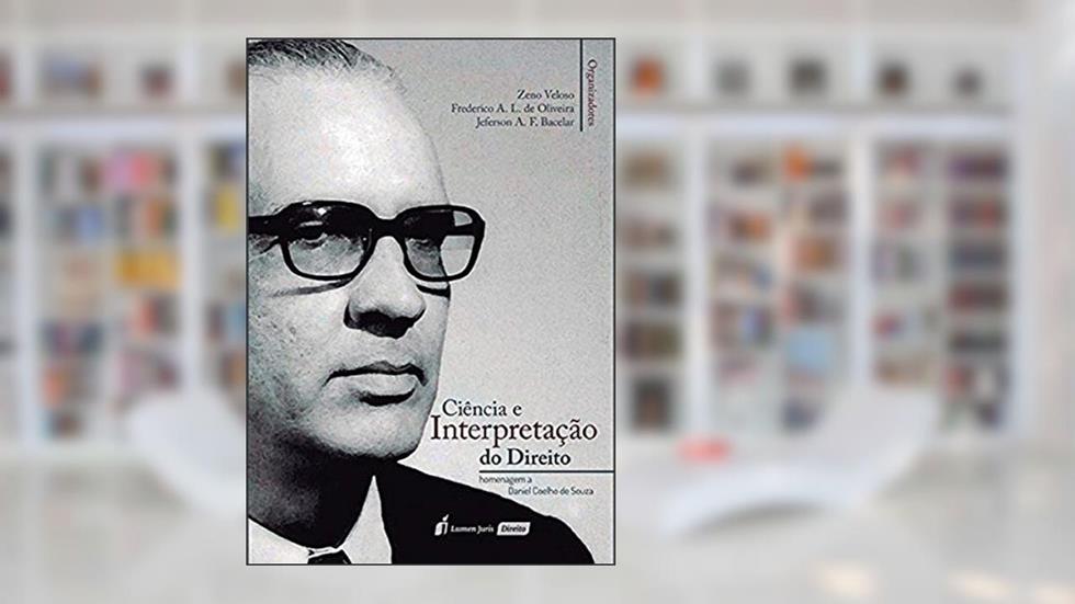 Ciência e Interpretação do Direito, do autor Zeno Veloso; Frederico A. L. de Oliveira; Jeferson A. F. Bacelar