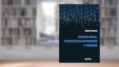 Capa de Serviço social, tecnologia da informação e trabalho, do autor Renato Veloso