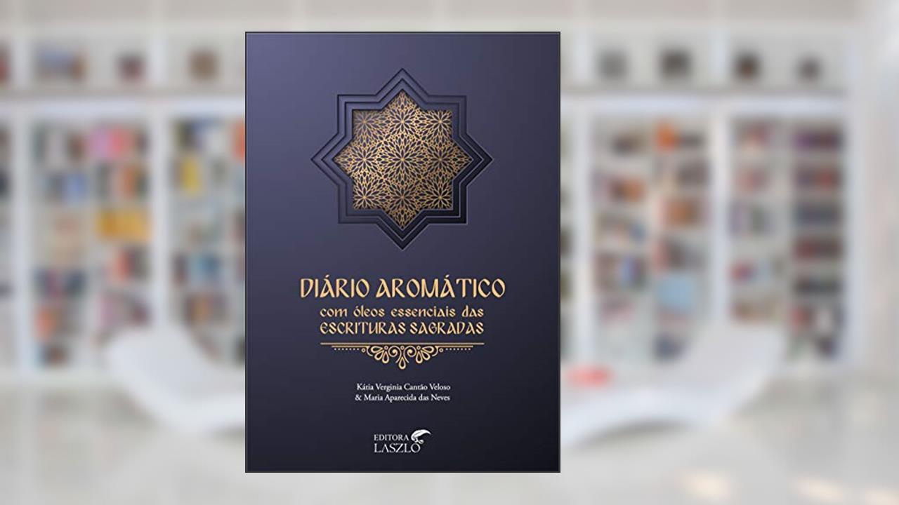 Diário Aromático, do autor Kátia Verginia Cantão Veloso; Maria Aparecida das Neves