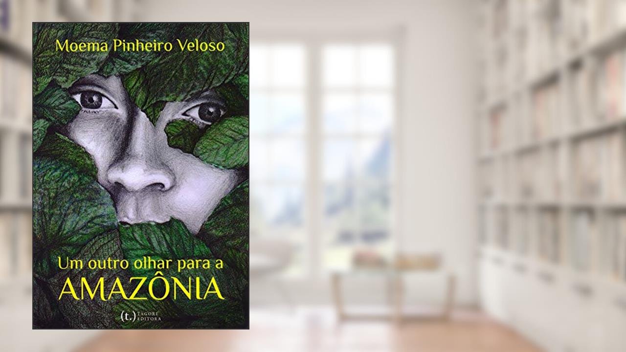 Um Outro Olhar Para A Amazônia, do autor Moema Pinheiro Veloso
